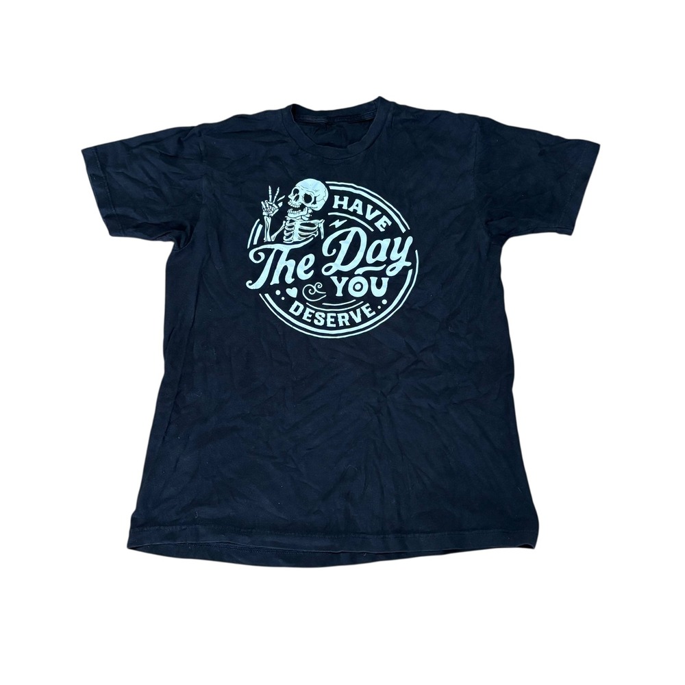 Black Skeleton Graphic T Shirt Have‎ The Day You Deserve Slogan Tee